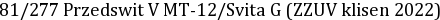 81/277 Przedswit V MT-12/Svita G (ZZUV klisen 2022)