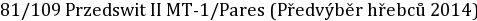 81/109 Przedswit II MT-1/Pares (Předvýběr hřebců 2014)