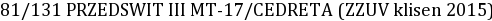 81/131 PRZEDSWIT III MT-17/CEDRETA (ZZUV klisen 2015)
